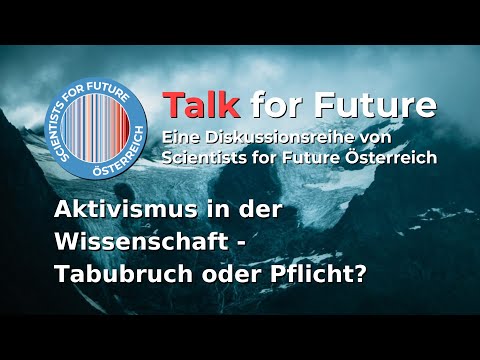 Talk4Future: Aktivismus in der Wissenschaft - Tabubruch oder Pflicht?